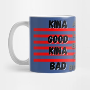 Kina Good Kina Bad Mug